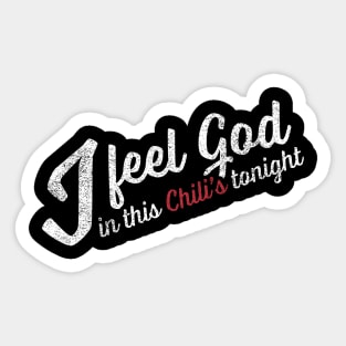 I Feel God in this Chili's Tonight Sticker